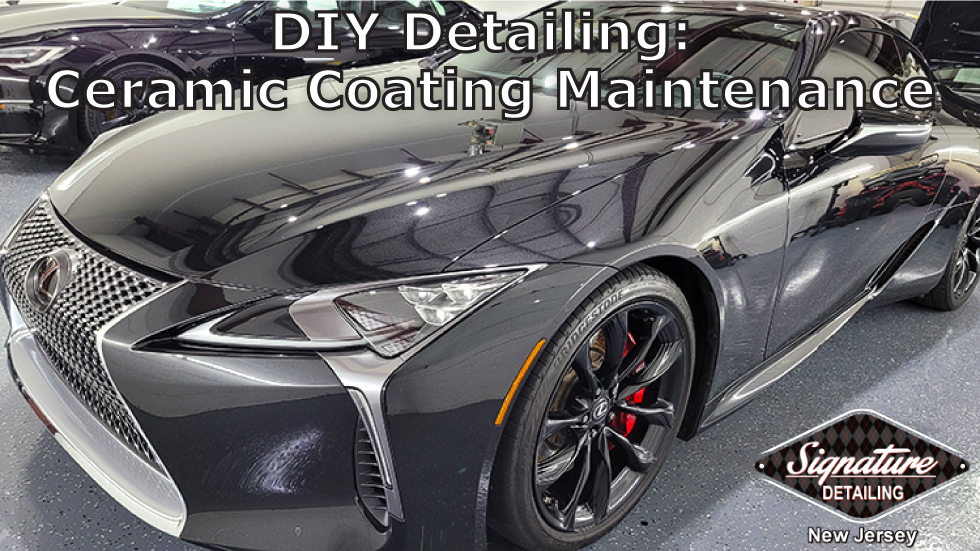 DIY-Auto-Detailing-Ceramic-Coating-Maintenance-Signature-Detailing-NJ