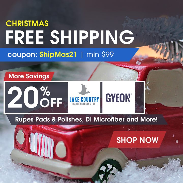 Christmas Free Shipping Coupon Shipmas21 - Min $99 - More Savings: 20% Off Lake Country, Gyeon, Rupes Pads & Polishes, DI Microfiber, and More - Shop Now