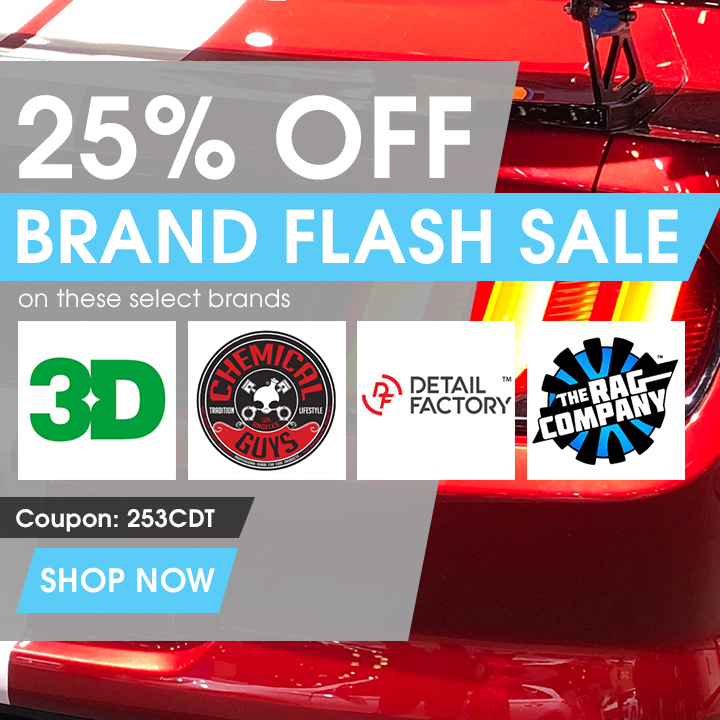 25% Off Brand Flash Sale On These Select Brands - 3D, Chemical Guys, Detail Factory, and The Rag Company - Coupon 253CDT - Shop Now