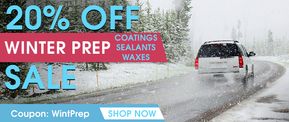 20% Off Winter Prep Sale - Coatings - Sealants - Waxes - Coupon WintPrep - Shop Now