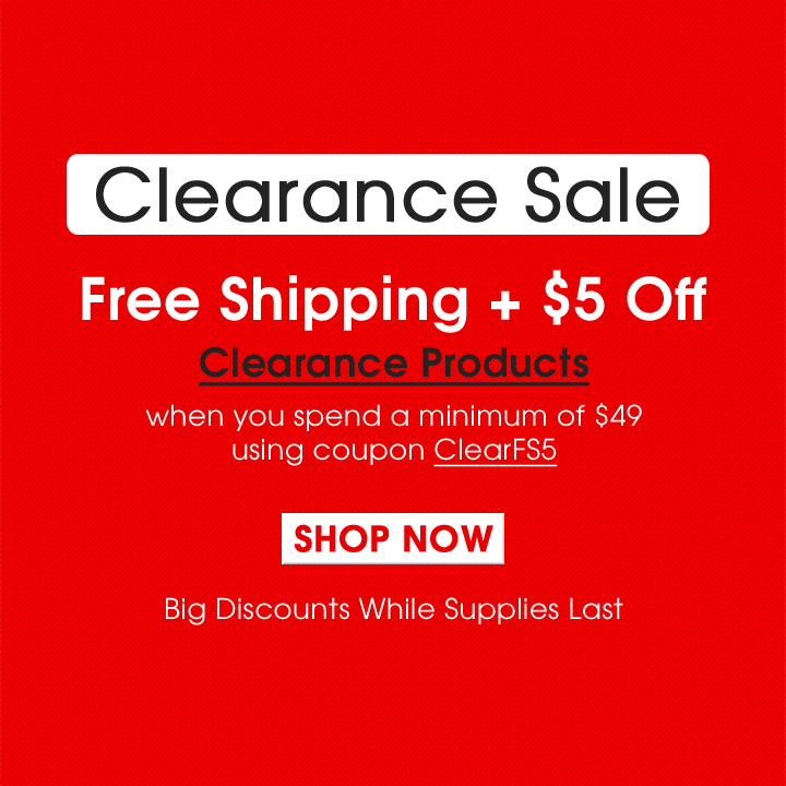 Clearance Sale - Free Shipping + $5 Off Clearance Products when you spend a minimum of $49 using coupon ClearFS5 - Big Discounts While Supplies Last - Shop Now