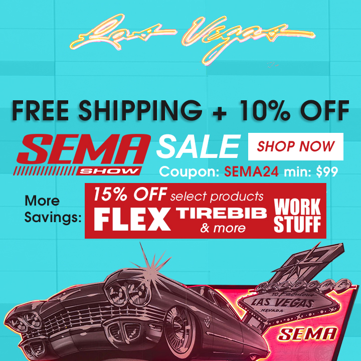 Free Shipping + 10% Off SEMA Show Sale - Coupon SEMA24 - More Savings 15% Off select products Flex, TireBib, Work Stuff and More - Shop Now