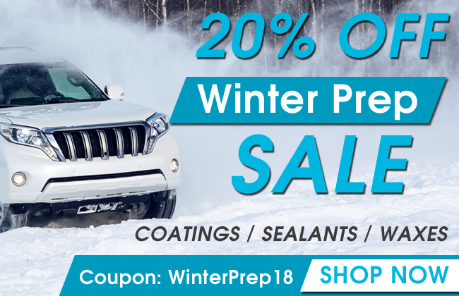 20% Off Winter Prep Sale - Coatings - Sealants - Waxes - Coupon WinterPrep18 - Shop Now