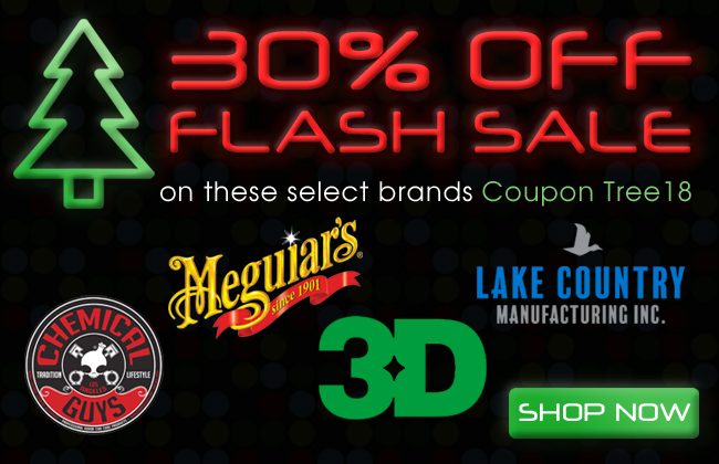 30% Off Flash Sale On These Select Brands Coupon Tree18 - Chemical Guys - Meguiar's - 3D - Lake Country - Shop Now