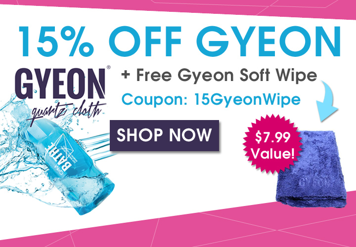 15% Off GYEON + Free Gyeon Soft Wipe - Coupon: 15GyeonWipe - Shop Now