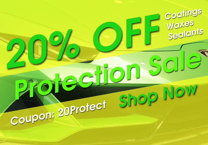 20% Off Protection Sale - Coatings - Waxes - Sealants - Coupon 20Protect - Shop Now