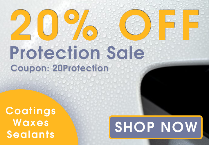 20% Off Protection Sale - Coupon 20Protection - Coatings - Waxes - Sealants - Shop Now