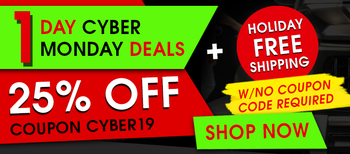 1 Day Cyber Monday Deals - 25% Off Coupon Cyber19 - Holiday Free Shipping w/No Coupon Code Required - see offer details