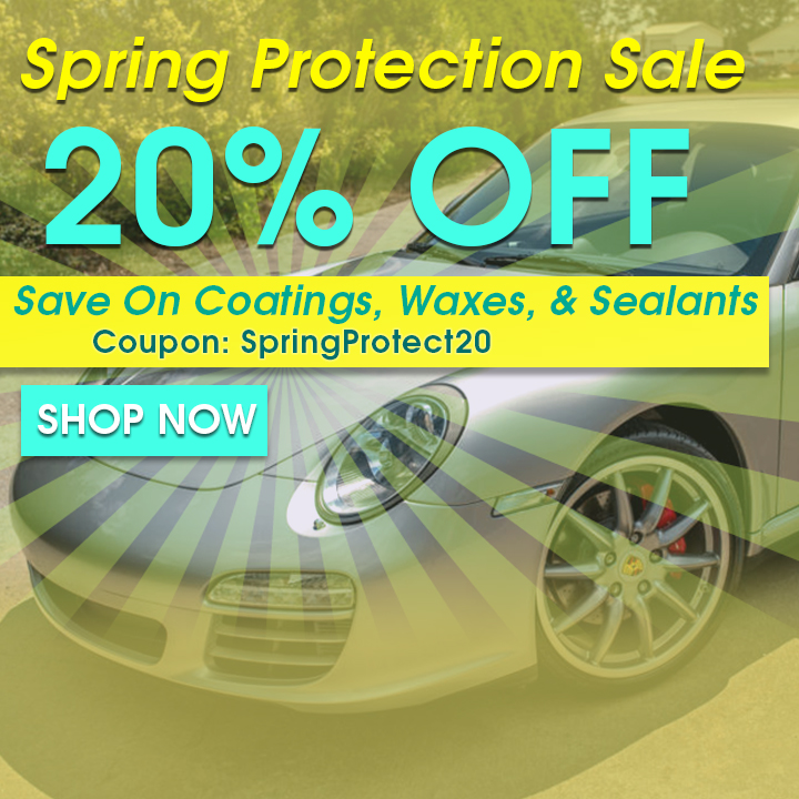 Spring Protection Sale - 20% Off - Save On Coatings, Waxes, and Sealants - Coupon SpringProtect20 - Shop Now
