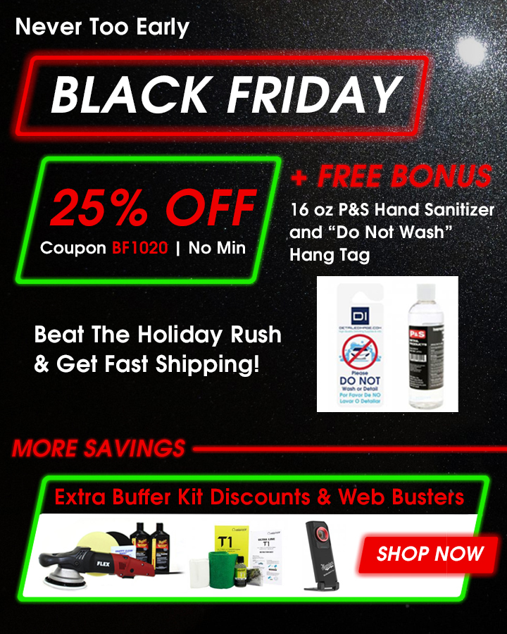 Never Too Early Black Friday - 25% Off + Free Bonus P&S Hand Sanitizer and Do Not Wash Hang Tag Coupon BF1020 - Beat The Holiday Rush & Get Fast Shipping - More Savings - Extra Buffer Kit Discounts & Web Busters - Shop Now