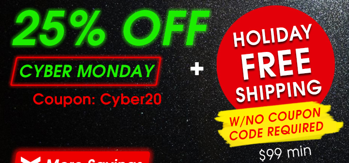 25% Off Cyber Monday - Coupon Cyber20 - Holiday Free Shipping w/No Coupon Code Required $99 Min