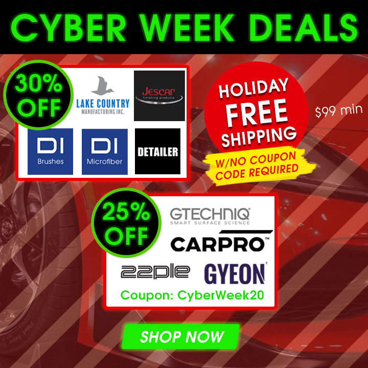 Cyber Week Deals - 30% Off Lake Country, Jescar, DI Brushes, DI Microfiber, Detailer - 25% Off Gtechniq, CarPro, 22PLE, Gyeon Coupon CyberWeek20 - Shop Now