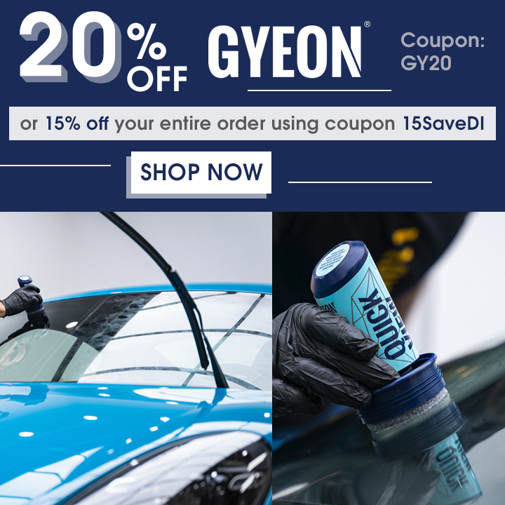20% Off Gyeon - Coupon GY20 or 15% off your entire order using coupon 15SaveDI - Shop Now
