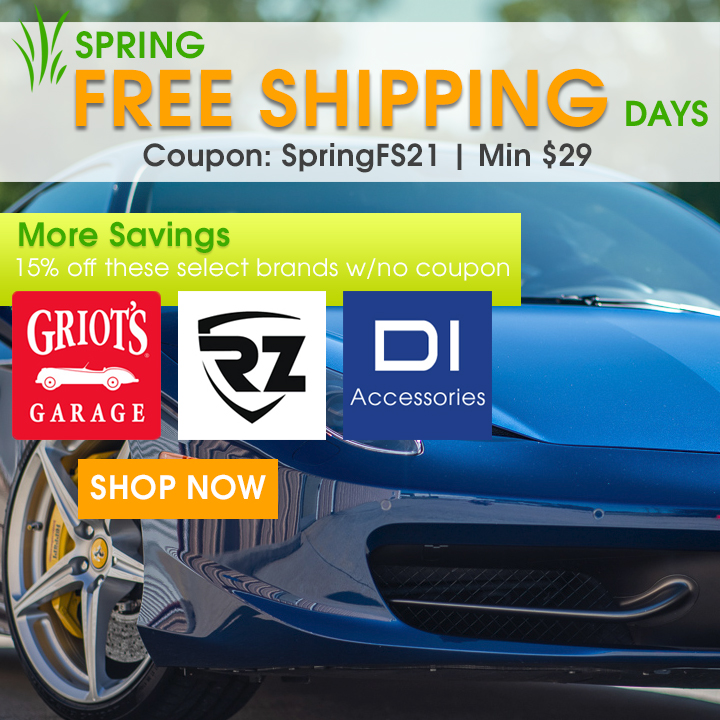 Spring Free Shipping Days - Coupon SpringFS21 - Min $29 - More Savings: 15% Off Griot's, RZ Mask, and DI Accessories - Shop Now